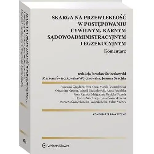 Skarga na przewlekłość w postępowaniu cywilnym, karnym, sądowo-administracyjnym i egzekucyjnym. komentarz, 345CF00AEB