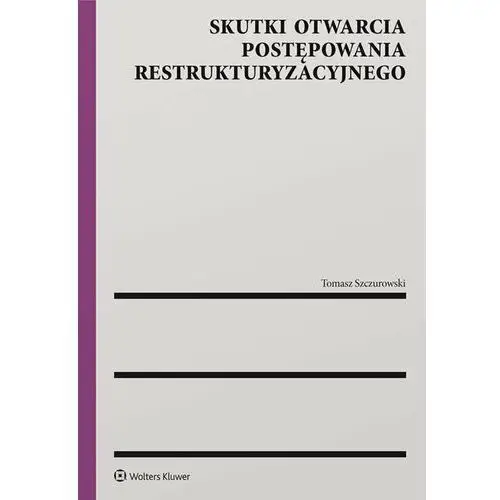 Skutki otwarcia postępowania restrukturyzacyjnego Wolters kluwer polska sa