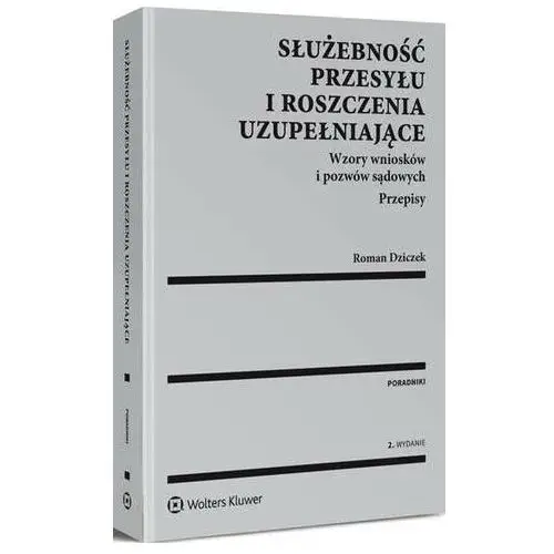 Służebność przesyłu i roszczenia uzupełniające. wzory wniosków i pozwów sądowych. przepisy Wolters kluwer polska sa