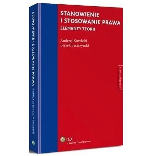Wolters kluwer polska sa Stanowienie i stosowanie prawa. elementy teorii - leszek leszczyński, andrzej korybski (pdf)