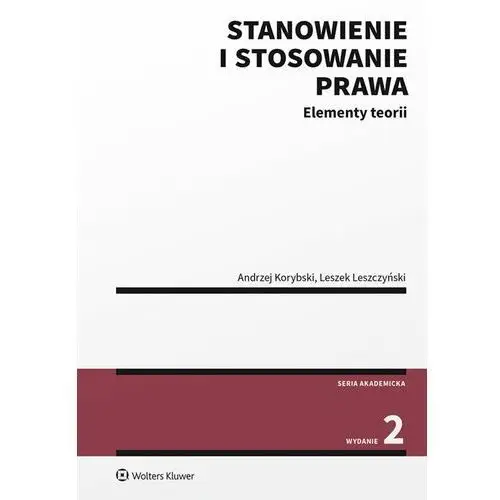 Stanowienie i stosowanie prawa. elementy teorii Wolters kluwer polska sa