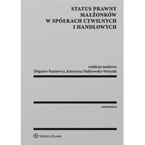 Status prawny małżonków w spółkach cywilnych i handlowych Wolters kluwer polska sa