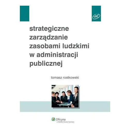 Wolters kluwer polska sa Strategiczne zarządzanie zasobami ludzkimi w administracji publicznej