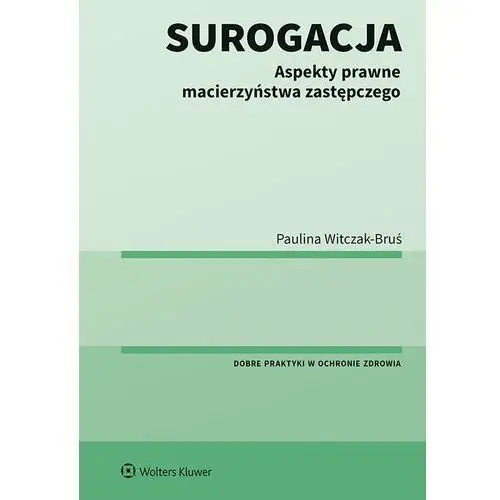 Wolters kluwer polska sa Surogacja. aspekty prawne macierzyństwa zastępczego