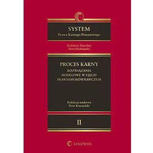 System prawa karnego procesowego. tom ii. proces karny - rozwiązania modelowe w ujęciu prawnoporównawczym Wolters kluwer polska sa