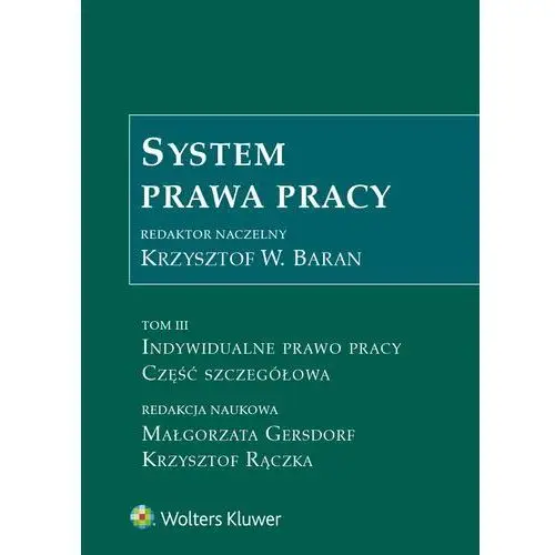 System prawa pracy. tom iii. indywidualne prawo pracy. część szczegółowa