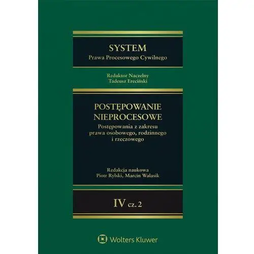 Wolters kluwer polska sa System prawa procesowego cywilnego. tom 4 postępowanie nieprocesowe część 2