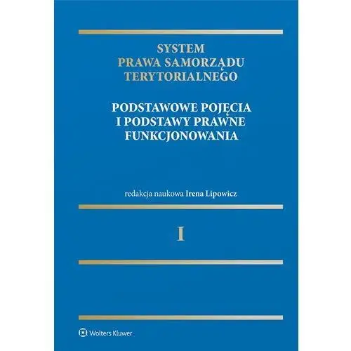 System prawa samorządu terytorialnego. tom 1. samorząd terytorialny: pojęcia podstawowe i podstawy prawne funkcjonowania, AZ#AA02D5D1EB/DL-ebwm/pdf