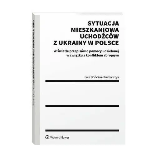 Sytuacja mieszkaniowa uchodźców z ukrainy w polsce Wolters kluwer polska sa