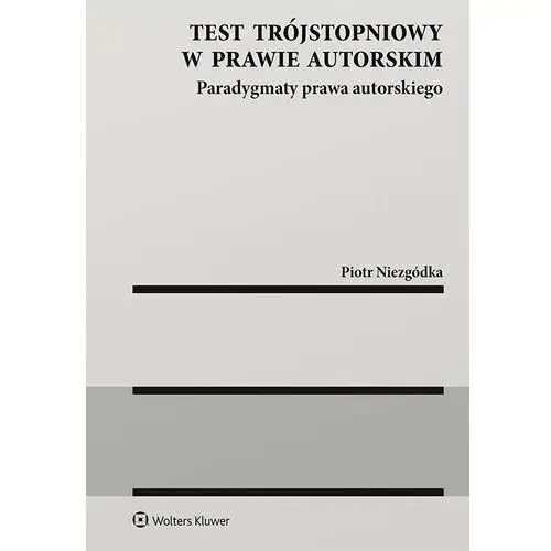 Test trójstopniowy w prawie autorskim Wolters kluwer polska sa