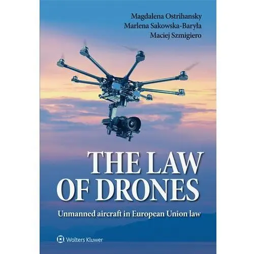 Wolters kluwer polska sa The law of drones. unmanned aircraft in european union law