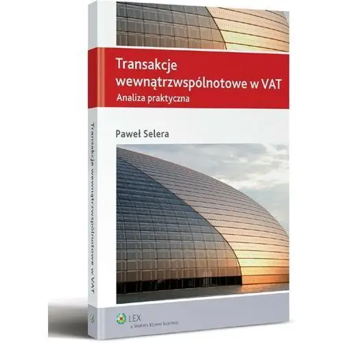 Transakcje wewnątrzwspólnotowe w vat. analiza praktyczna, AZB/DL-ebwm/pdf