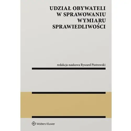 Udział obywateli w sprawowaniu wymiaru sprawiedliwości Wolters kluwer polska sa