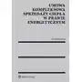 Umowa kompleksowa sprzedaży ciepła w prawie energetycznym Wolters kluwer polska sa Sklep on-line