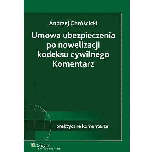 Umowa ubezpieczenia po nowelizacji kodeksu cywilnego. komentarz