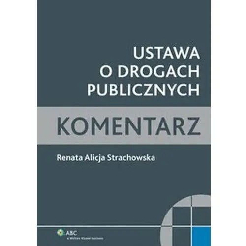 Wolters kluwer polska sa Ustawa o drogach publicznych. komentarz
