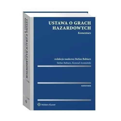 Ustawa o grach hazardowych. komentarz Wolters kluwer polska sa