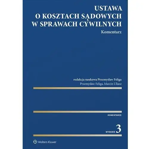 Wolters kluwer polska sa Ustawa o kosztach sądowych w sprawach cywilnych. komentarz