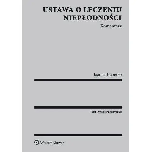 Ustawa o leczeniu niepłodności. komentarz Wolters kluwer polska sa