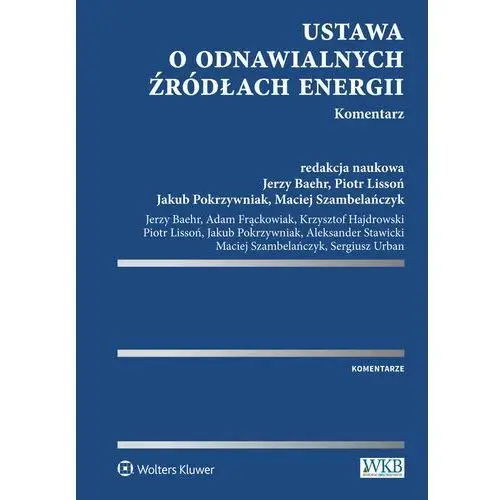 Ustawa o odnawialnych źródłach energii. komentarz Wolters kluwer polska sa