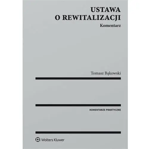 Wolters kluwer polska sa Ustawa o rewitalizacji. komentarz