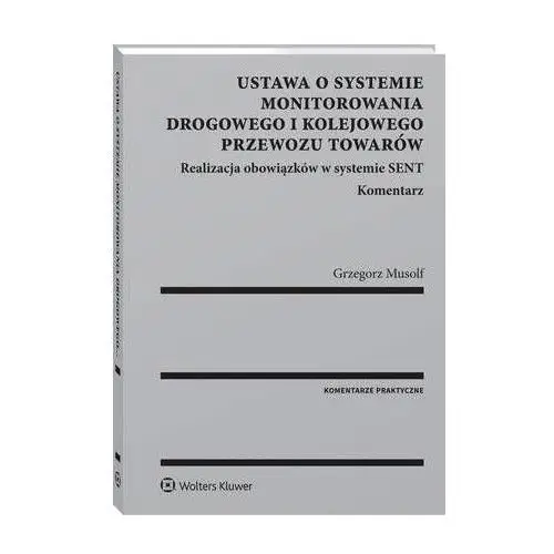 Ustawa o systemie monitorowania drogowego i kolejowego przewozu towarów. realizacja obowiązków w systemie sent. komentarz, 1D07BF1DEB