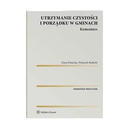 Utrzymanie czystości i porządku w gminach. komentarz Wolters kluwer polska sa