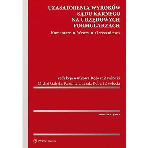 Wolters kluwer polska sa Uzasadnienia wyroków sądu karnego na urzędowych formularzach. komentarz. wzory. orzecznictwo