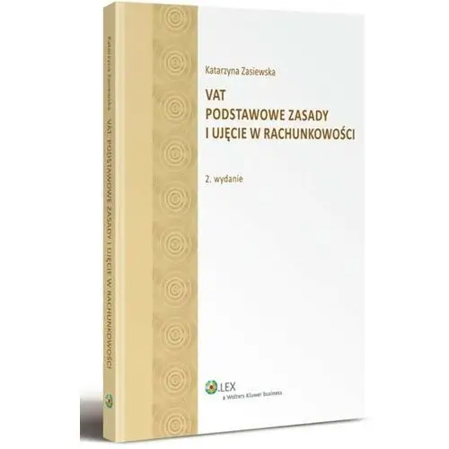 Vat. podstawowe zasady i ujęcie w rachunkowości Wolters kluwer polska sa