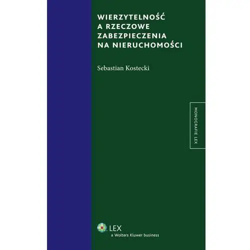 Wierzytelność a rzeczowe zabezpieczenia na nieruchomości Wolters kluwer polska sa