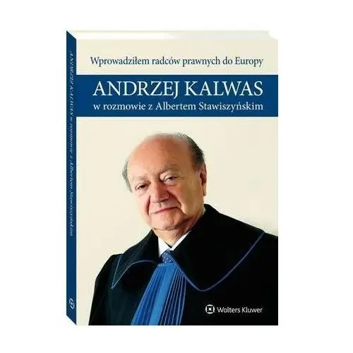 Wprowadziłem radców prawnych do europy. andrzej kalwas w rozmowie z albertem stawiszyńskim, AZ#3B530D85EB/DL-ebwm/pdf