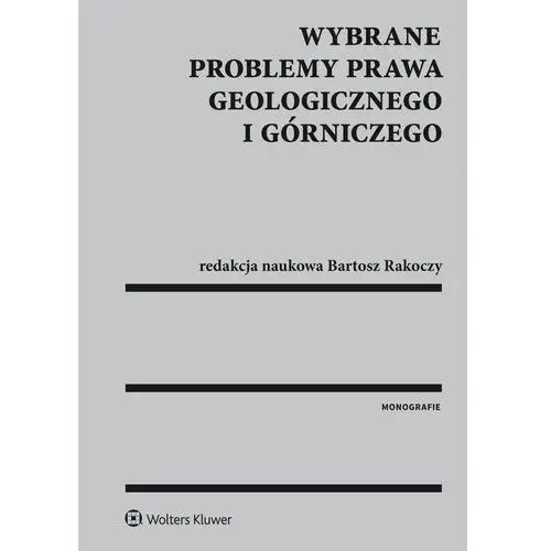 Wolters kluwer polska sa Wybrane problemy prawa geologicznego i górniczego