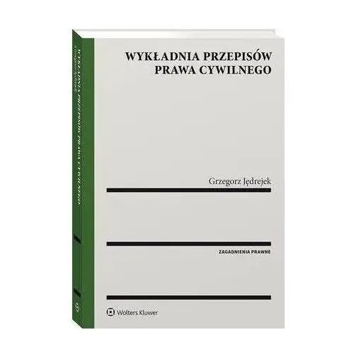 Wykładnia przepisów prawa cywilnego - grzegorz jędrejek (pdf) Wolters kluwer polska sa