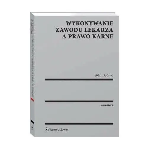 Wykonywanie zawodu lekarza a prawo karne, AZ#34BB1713EB/DL-ebwm/pdf