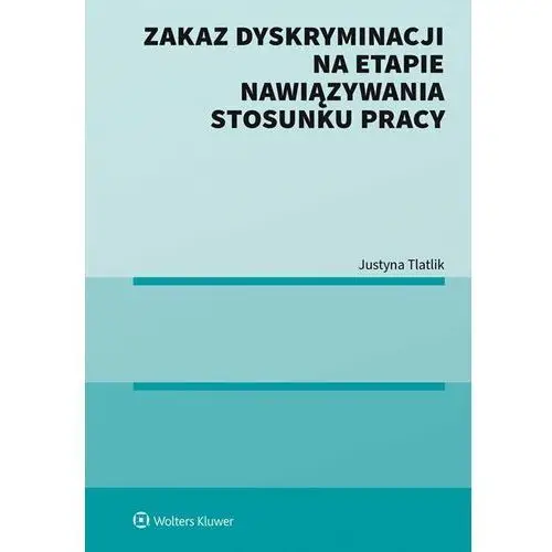 Wolters kluwer polska sa Zakaz dyskryminacji na etapie nawiązywania stosunku pracy