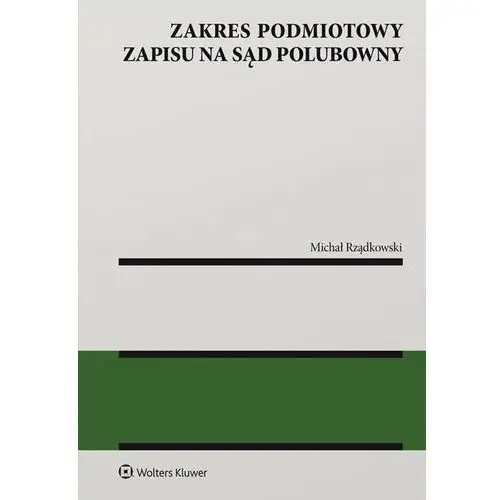 Zakres podmiotowy zapisu na sąd polubowny Wolters kluwer polska sa