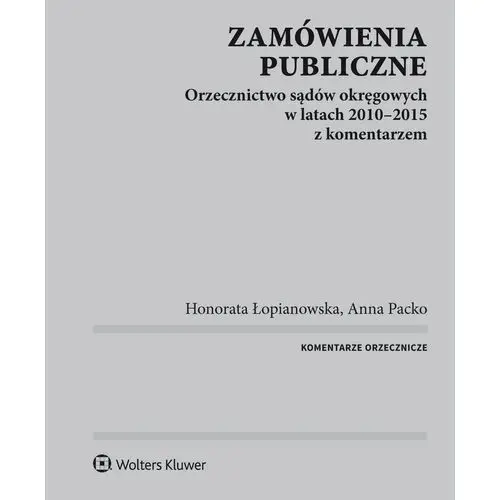 Zamówienia publiczne. orzecznictwo sądów okręgowych w latach 2010-2015 z komentarzem, 554F0023EB