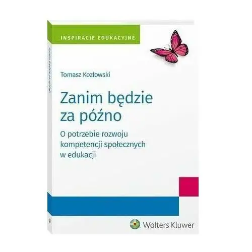 Wolters kluwer polska sa Zanim będzie za późno. o potrzebie rozwoju kompetencji społecznych w edukacji