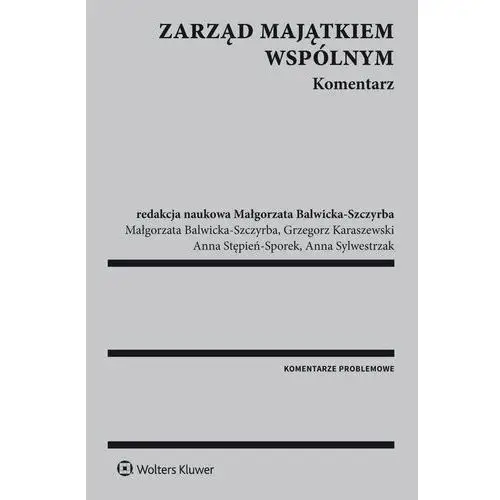 Wolters kluwer polska sa Zarząd majątkiem wspólnym. komentarz