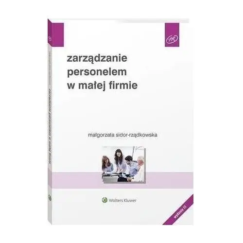 Zarządzanie personelem w małej firmie - małgorzata sidor-rządkowska (pdf) Wolters kluwer polska sa