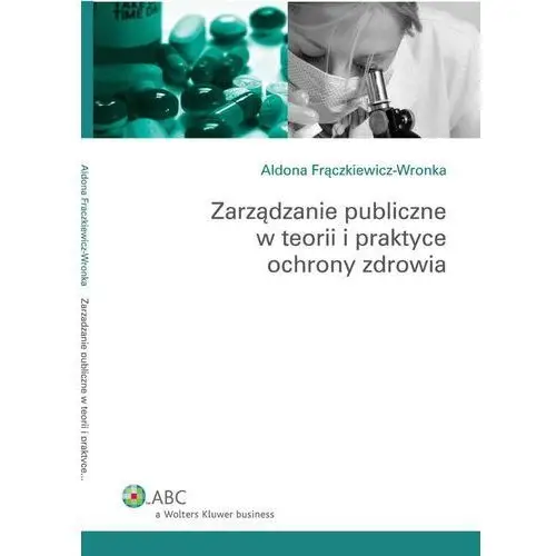 Zarządzanie publiczne w teorii i praktyce ochrony zdrowia, AZ#A019E30BEB/DL-ebwm/pdf