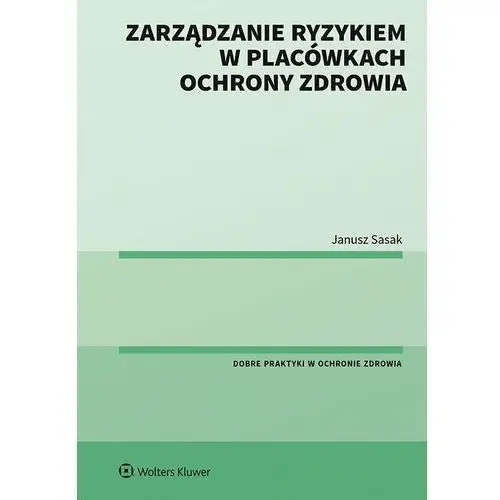 Wolters kluwer polska sa Zarządzanie ryzykiem w placówkach ochrony zdrowia