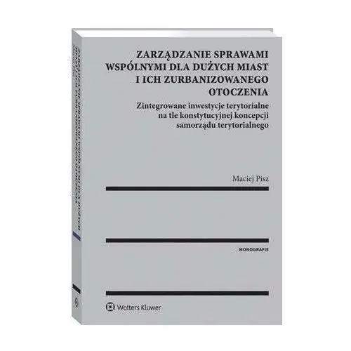 Zarządzanie sprawami wspólnymi dla dużych miast i ich zurbanizowanego otoczenia Wolters kluwer polska sa