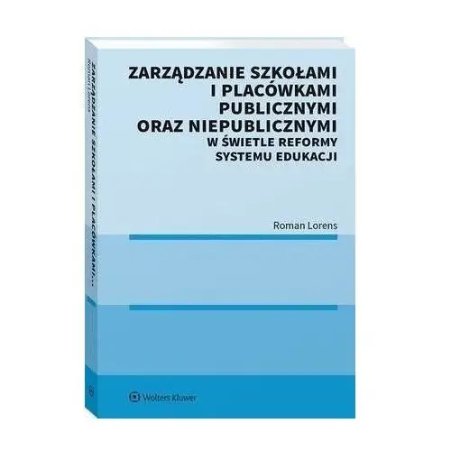 Zarządzanie szkołami i placówkami publicznymi oraz niepublicznymi w świetle reformy systemu edukacji - roman lorens (pdf), B586941BEB