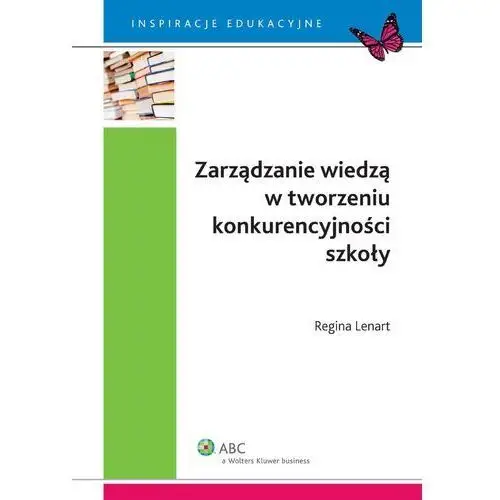 Zarządzanie wiedzą w tworzeniu konkurencyjności szkoły, AD23524CEB