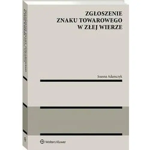 Zgłoszenie znaku towarowego w złej wierze Wolters kluwer polska sa