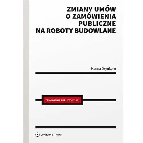 Zmiany umów o zamówienia publiczne na roboty budowlane Wolters kluwer polska sa