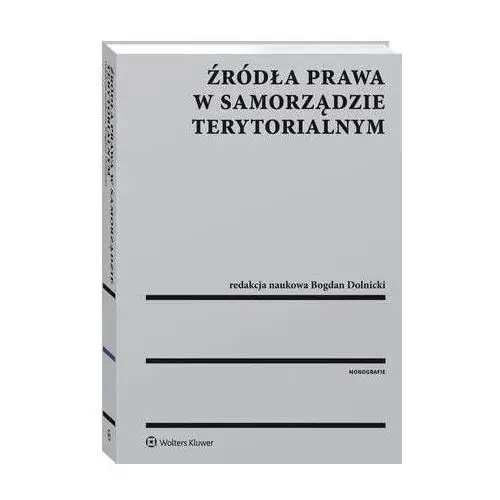 Wolters kluwer polska sa Źródła prawa w samorządzie terytorialnym