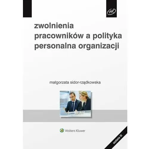 Wolters kluwer polska sa Zwolnienia pracowników a polityka personalna organizacji
