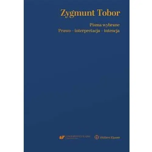 Zygmunt tobor. pisma wybrane. prawo - interpretacja - intencja